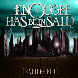 Enough Has Been Said : Battlefield